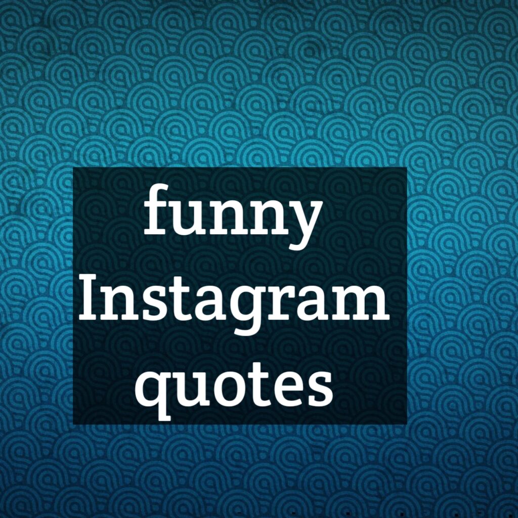 Funny quotes for Instagram